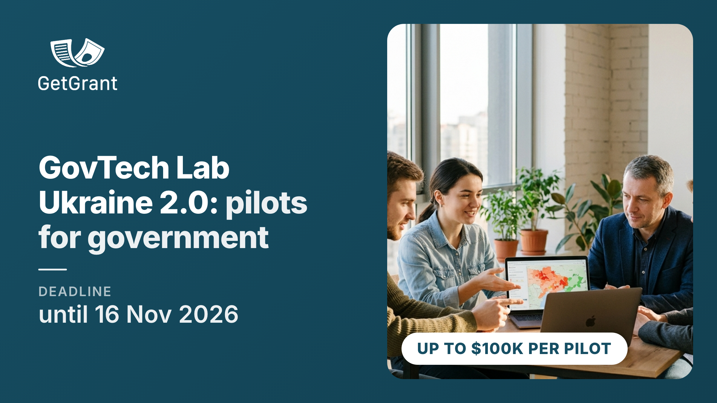 GovTech Lab Ukraine 2.0: up to $100,000 to pilot a digital solution for Ukraine’s Digital Ministry, Space Agency, NACP or Culture Ministry, startups apply by 16 November