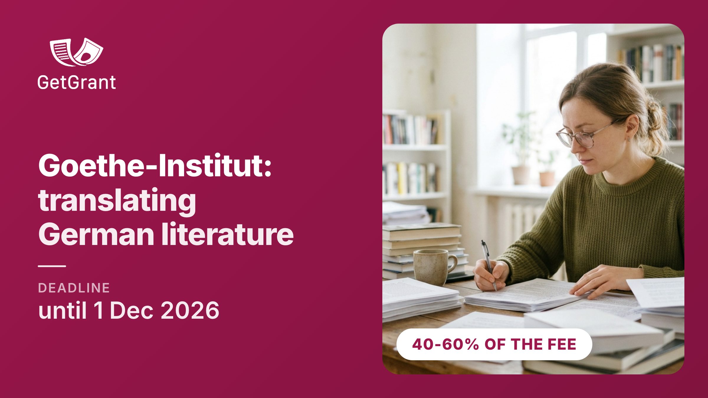 Goethe-Institut: translation grants for publishers of German-language books, 40-60% of the translator’s fee reimbursed, apply 1 November to 1 December